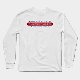 Alexander Hamilton for President Long Sleeve T-Shirt